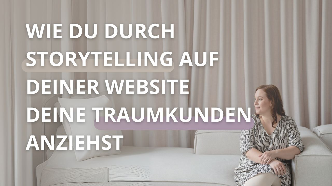 Wie du durch Storytelling auf deiner Website deine Traumkunden anziehst